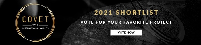 COVET INTERNATIONAL AWARDS 2021: VOTE FOR YOUR FAVORITE PROJECT